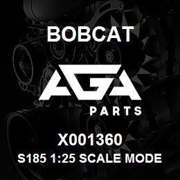 X001360 Bobcat S185 1:25 SCALE MODE | AGA Parts