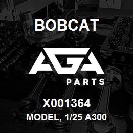 X001364 Bobcat MODEL, 1/25 A300 | AGA Parts