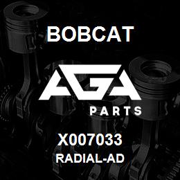 X007033 Bobcat RADIAL-AD | AGA Parts