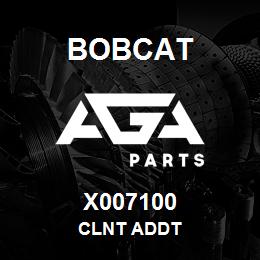 X007100 Bobcat CLNT ADDT | AGA Parts