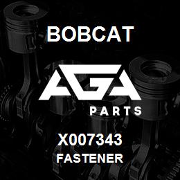X007343 Bobcat FASTENER | AGA Parts