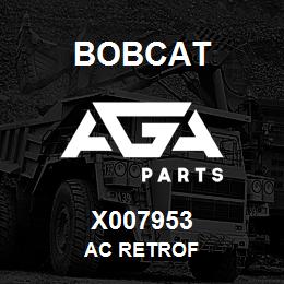 X007953 Bobcat AC RETROF | AGA Parts