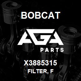 X3885315 Bobcat FILTER, F | AGA Parts