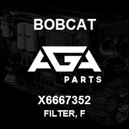 X6667352 Bobcat FILTER, F | AGA Parts