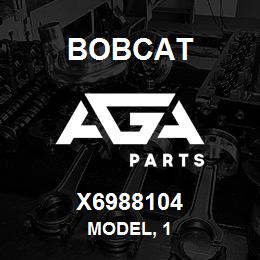 X6988104 Bobcat MODEL, 1 | AGA Parts