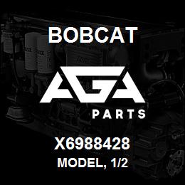 X6988428 Bobcat MODEL, 1/2 | AGA Parts