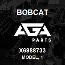 X6988733 Bobcat MODEL, 1 | AGA Parts