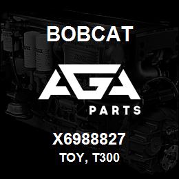X6988827 Bobcat TOY, T300 | AGA Parts