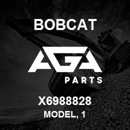 X6988828 Bobcat MODEL, 1 | AGA Parts