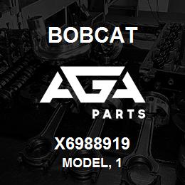 X6988919 Bobcat MODEL, 1 | AGA Parts