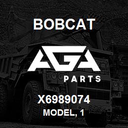X6989074 Bobcat MODEL, 1 | AGA Parts