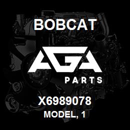 X6989078 Bobcat MODEL, 1 | AGA Parts