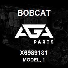 X6989131 Bobcat MODEL, 1 | AGA Parts