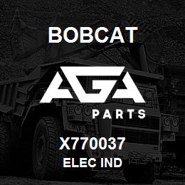 X770037 Bobcat ELEC IND | AGA Parts