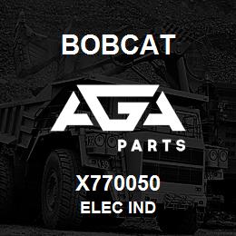 X770050 Bobcat ELEC IND | AGA Parts