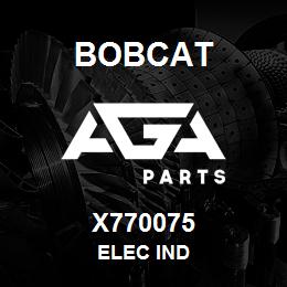 X770075 Bobcat ELEC IND | AGA Parts