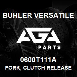 0600T111A Buhler Versatile FORK, CLUTCH RELEASE | AGA Parts