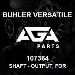 107364 Buhler Versatile SHAFT - OUTPUT, FOR 540 RPM | AGA Parts