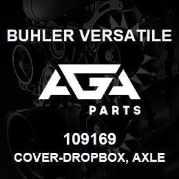 109169 Buhler Versatile COVER-DROPBOX, AXLE ASSY BIDI | AGA Parts