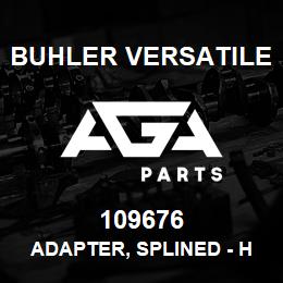 109676 Buhler Versatile ADAPTER, SPLINED - HYDRAULIC PUMP DRIVE | AGA Parts