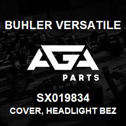 SX019834 Buhler Versatile COVER, HEADLIGHT BEZEL, CNTR | AGA Parts