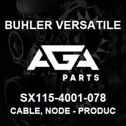 SX115-4001-078 Buhler Versatile CABLE, NODE - PRODUCT NODE (SX275) | AGA Parts