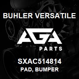 SXAC514814 Buhler Versatile PAD, BUMPER | AGA Parts