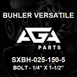SXBH-025-150-5 Buhler Versatile BOLT - 1/4" X 1-1/2" GR 5 | AGA Parts