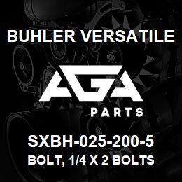 SXBH-025-200-5 Buhler Versatile BOLT, 1/4 X 2 BOLTS GRADE 5 | AGA Parts