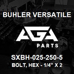 SXBH-025-250-5 Buhler Versatile BOLT, HEX - 1/4" X 2-1/2" GR 5 | AGA Parts