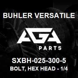 SXBH-025-300-5 Buhler Versatile BOLT, HEX HEAD - 1/4" X 3" GR-5 | AGA Parts