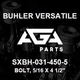 SXBH-031-450-5 Buhler Versatile BOLT, 5/16 X 4 1/2" GRADE 5 | AGA Parts