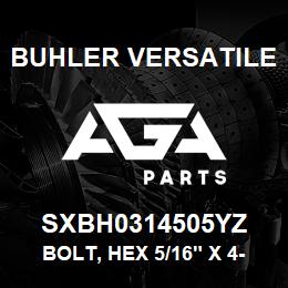 SXBH0314505YZ Buhler Versatile BOLT, HEX 5/16" X 4-1/2" GR 5 YZ | AGA Parts