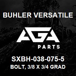 SXBH-038-075-5 Buhler Versatile BOLT, 3/8 X 3/4 GRADE 5 | AGA Parts