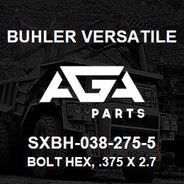 SXBH-038-275-5 Buhler Versatile BOLT HEX, .375 X 2.75 GR.5 YZ | AGA Parts