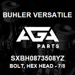 SXBH0873508YZ Buhler Versatile BOLT, HEX HEAD - 7/8" X 3-1/2" GR8 | AGA Parts