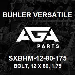 SXBHM-12-80-175 Buhler Versatile BOLT, 12 X 80, 1.75 GRADE 8.8 | AGA Parts