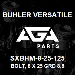SXBHM-8-25-125 Buhler Versatile BOLT, 8 X 25 GRD 8.8 | AGA Parts