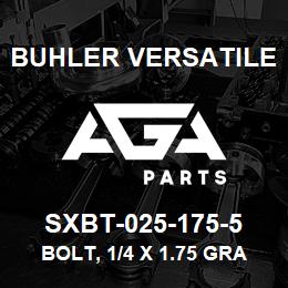 SXBT-025-175-5 Buhler Versatile BOLT, 1/4 X 1.75 GRADE 5 | AGA Parts
