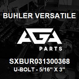 SXBUR031300368 Buhler Versatile U-BOLT - 5/16" X 3" X 3.68" (ROUND) | AGA Parts
