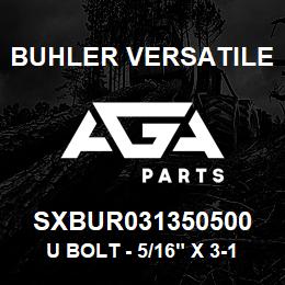SXBUR031350500 Buhler Versatile U BOLT - 5/16" X 3-1/2" X 5" (ROUND) | AGA Parts
