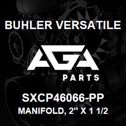 SXCP46066-PP Buhler Versatile MANIFOLD, 2" X 1 1/2" FEMALE THIRD | AGA Parts
