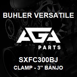 SXFC300BJ Buhler Versatile CLAMP - 3" BANJO | AGA Parts