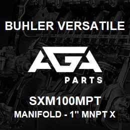 SXM100MPT Buhler Versatile MANIFOLD - 1" MNPT X 1" MNPT | AGA Parts