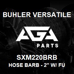 SXM220BRB Buhler Versatile HOSE BARB - 2" W/ FULL PORT FLANGE | AGA Parts
