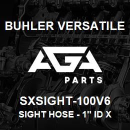 SXSIGHT-100V6 Buhler Versatile SIGHT HOSE - 1" ID X 67" LONG | AGA Parts