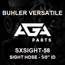 SXSIGHT-58 Buhler Versatile SIGHT HOSE - 5/8" ID | AGA Parts