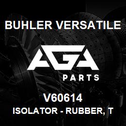 V60614 Buhler Versatile ISOLATOR - RUBBER, TRANSMISSION MOUNT | AGA Parts