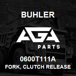 0600T111A Buhler FORK, CLUTCH RELEASE | AGA Parts