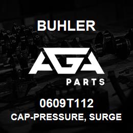 0609T112 Buhler CAP-PRESSURE, SURGE TANK | AGA Parts